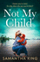Not My Child: an Utterly Gripping and Emotional Family Drama Full of Suspense for 2022!