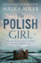 The Polish Girl: a New Historical Novel From the Author of International Bestseller the Brothers of Auschwitz