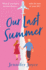 Our Last Summer: the Perfect, Funny and Charming Time Travel Romantic Comedy to Curl Up With in 2023!