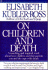 On Children and Death: a Touching and Inspired About How Children and Their Parents Can and Do..