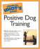 The Complete Idiots Guide to Positive Dog Training