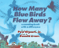 How Many Blue Birds Flew Away? : a Counting Book With a Difference