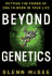 Beyond Genetics: Putting the Power of Dna to Work in Your Life