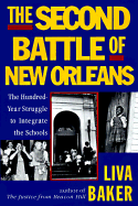 The Second Battle of New Orleans-the Hundred Year Struggle to Integrate the Schools