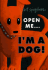 Open Me...I'M a Dog!