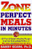 Zone-Perfect Meals in Minutes (the Zone)