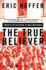 The True Believer: Thoughts on the Nature of Mass Movements (Perennial Classic. )