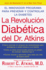 La Revolucion Diabetica del Dr. Atkins: El Innovador Programa Para Prevenir y Controlar la Diabetes