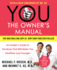 You: the Owner's Manual: an Insider&#8217; S Guide to the Body That Will Make You Healthier and Younger
