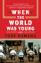 When the World Was Young: a Novel
