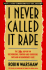 I Never Called It Rape: the Ms. Report on Recognizing, Fighting, and Surviving Date and Acquaintance Rape