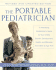 The Portable Pediatrician: a Practicing Pediatrician's Guide to Your Child's Growth, Development, Health and Behavior, From Birth to Age Five