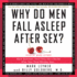 Why Do Men Fall Asleep After Sex? , 1st, First Edition