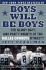 Boys Will Be Boys: the Glory Days and Party Nights of the Dallas Cowboys Dynasty