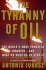 The Tyranny of Oil: the World's Most Powerful Industry--and What We Must Do to Stop It