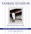 Yankee Stadium, a Tribute: 85 Years of Memories: 1923-2008