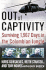 Out of Captivity: Surviving 1, 967 Days in the Colombian Jungle