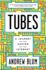 Tubes: a Journey to the Center of the Internet