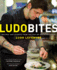 Ludobites: Recipes and Stories From the Pop-Up Restaurants of Ludo Lefebvre