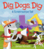 Dig, Dogs, Dig: A Construction Tail