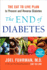 The End of Diabetes: the Eat to Live Plan to Prevent and Reverse Diabetes (Eat for Life)