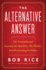 The Alternative Answer: the Nontraditional Investments That Drive the World's Best-Performing Portfolios