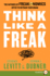 Think Like a Freak: the Authors of Freakonomics Offer to Retrain Your Brain