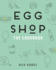 Egg Shop: the Cookbook