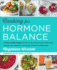Cooking for Hormone Balance: a Proven, Practical Program With Over 125 Easy, Delicious Recipes to Boost Energy and Mood, Lower Inflammation, Gain Strength, and Restore a Healthy Weight