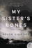 My Sister's Bones: a Novel of Suspense