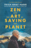 Zen and the Art of Saving the Planet (Paperback Or Softback)