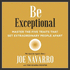 Be Exceptional: Master the Five Traits That Set Extraordinary People Apart