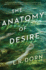 The Anatomy of Desire: a Novel