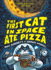 The First Cat in Space Ate Pizza (the First Cat in Space, 1)