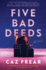 Five Bad Deeds: a Novel