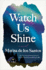 Watch Us Shine: a Novel