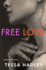 Free Love: So Real and Humane and Utterly Transporting'-Meg Mason, Author of Sorrow and Bliss