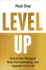 Level Up: Get Focused, Be More Productive, and Actually Improve 1% Every Day