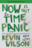 Now is Not the Time to Panic: a Novel