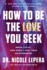 How to Be the Love You Seek: Break Cycles, Find Peace, and Heal Your Relationships