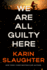 We Are All Guilty Here