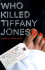 Who Killed Tiffany Jones? : a Novel