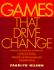 Games That Drive Change