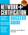Network + Certification Success Guide