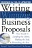 Writing Winning Business Proposals: Your Guide to Landing the Client, Making the Sale and Persuading the Boss: Your Guide to Landing the Client, Makin