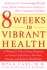 8 Weeks to Vibrant Health: a Woman's Take-Charge Program to Correct Imbalances, Reclaim Energy, and Restore Well-Being