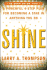 Shine: a Powerful 4-Step Plan for Becoming a Star in Anything You Do