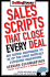 Sales Scripts That Close Every Deal: 420 Tested Responses to 30 of the Most Difficult Customer Objections [With Cdrom]