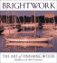 Brightwork: the Art of Finishing Wood