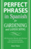 Perfect Phrases in Spanish for Gardening and Landscaping: 500 + Essential Words and Phrases for Communicating With Spanish-Speakers (Perfect Phrases Series)